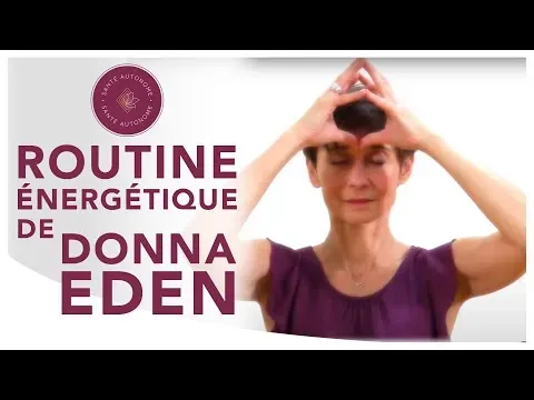 Routine énergétique Donna Eden : Pourquoi l'essayer quand on est à plat ?